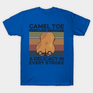 Camel toe pedicure services a delicacy in every stroke T-Shirt